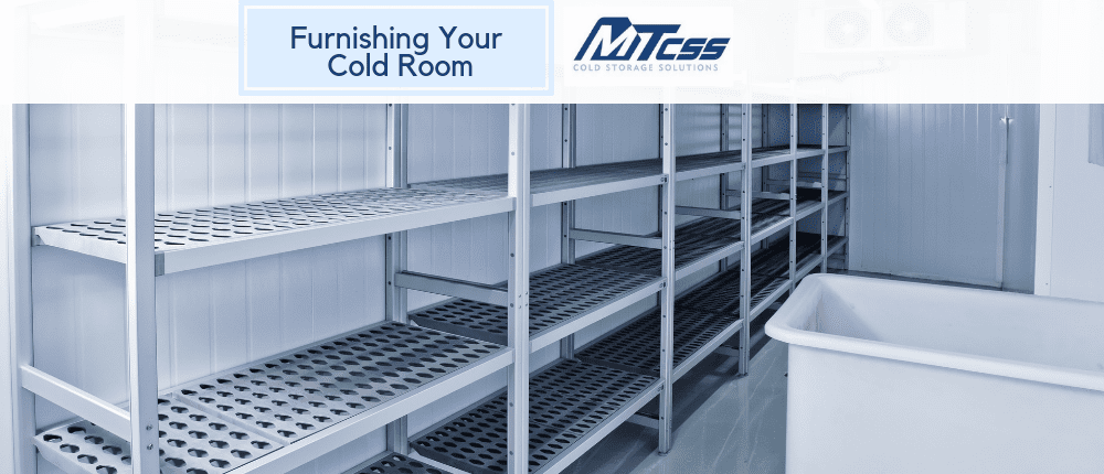 Furnishing Your Cold Room | MTCSS